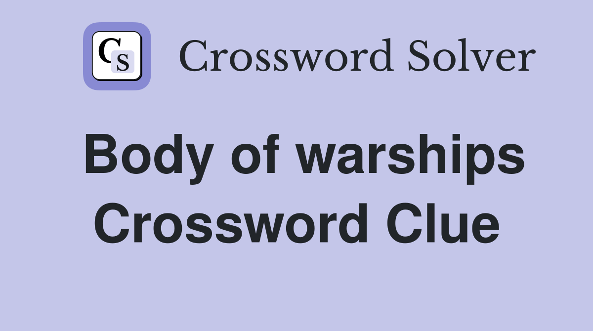 Body of warships Crossword Clue Answers Crossword Solver